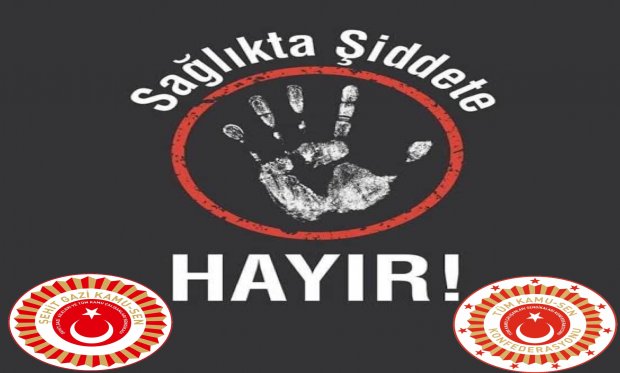 KAMUOYU DUYURUSU: SAĞLIKTA ŞİDDETE HAYIR!