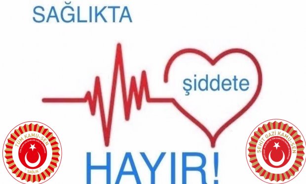 SAĞLIKTA ŞİDDETE HAYIR!
